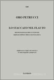 Lo Staccato Nel Flauto, Metodo razionale per lo studio del Semplice, Doppio E Triplo Colpo Di Lingua - Oro Petrucci | Suono Flauti