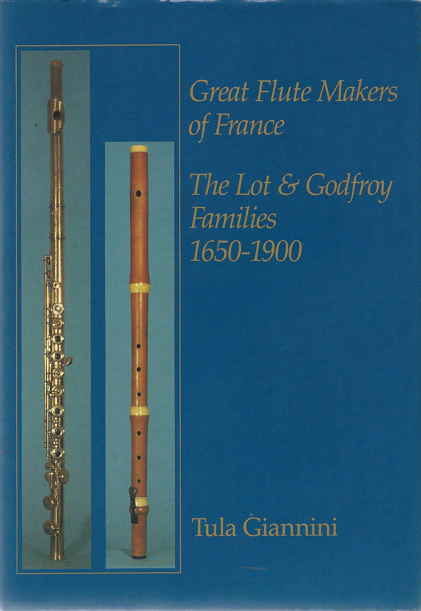 Great flute makers of France The Lot & Godfroy Families 1650-1900, Tula Giannini | Suono Flauti