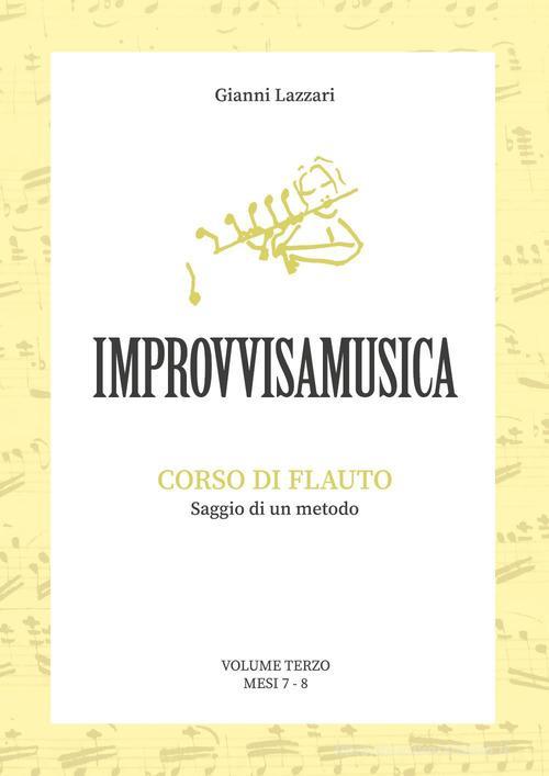 Improvvisamusica, Corso di Musica, Volume Terzo mesi 7-8 - Gianni Lazzari | Suono Flauti