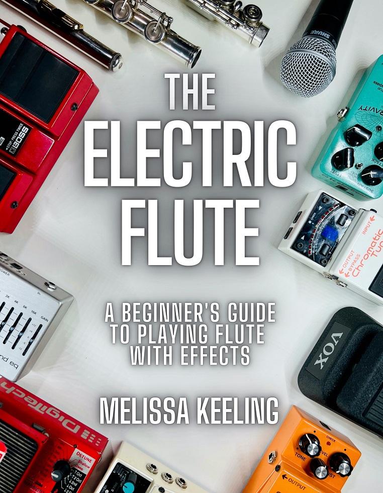 The Electric Flute: A Beginner's Guide to Playing Flute with Effects - MELISSA KEELING | Suono Flauti